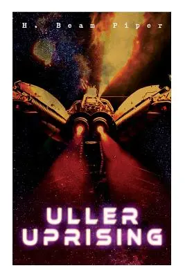 Uller felkelés: Terro-Human Future History Novel - Uller Uprising: Terro-Human Future History Novel