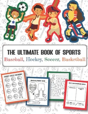 The Ultimate Book of Sports Baseball, Hockey, Soccer, Basketball: Több mint 45 szórakoztató rajz fiúknak és lányoknak - Oktatási feladatlapok - The Ultimate Book of Sports Baseball, Hockey, Soccer, Basketball: Over 45 Fun Designs For Boys And Girls - Educational Worksheets