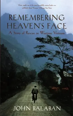 Emlékezés a mennyország arcára: Egy mentőakció története a háborús Vietnámban - Remembering Heaven's Face: A Story of Rescue in Wartime Vietnam