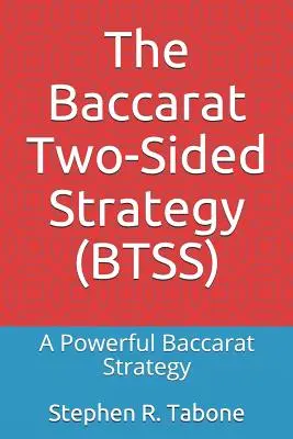 A Baccarat kétoldalú stratégia (BTSS): Egy hatékony bakkarát stratégia - The Baccarat Two-Sided Strategy (BTSS): A Powerful Baccarat Strategy