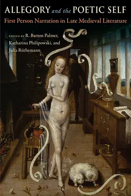 Allegória és a költői én: Én-elbeszélés a késő középkori irodalomban - Allegory and the Poetic Self: First-Person Narration in Late Medieval Literature