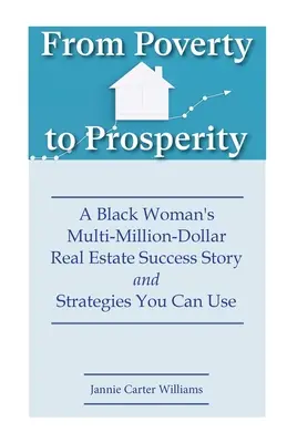 A szegénységből a jólétbe: Egy fekete nő több millió dolláros ingatlanos sikertörténete és az Ön által is használható stratégiák - From Poverty to Prosperity: A Black Woman's Multi-Million-Dollar Real Estate Success Story and Strategies You Can Use