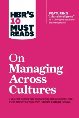 A Hbr 10 kötelező olvasmánya a kultúrák közötti menedzsmentről - Hbr's 10 Must Reads on Managing Across Cultures