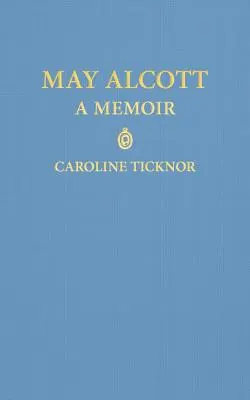 May Alcott: Emlékiratok - May Alcott: A Memoir