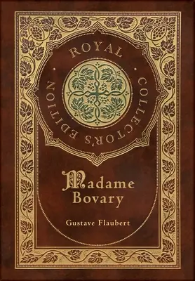 Madame Bovary (Royal Collector's Edition) (tokozott laminált keményfedeles kiadás borítóval) - Madame Bovary (Royal Collector's Edition) (Case Laminate Hardcover with Jacket)