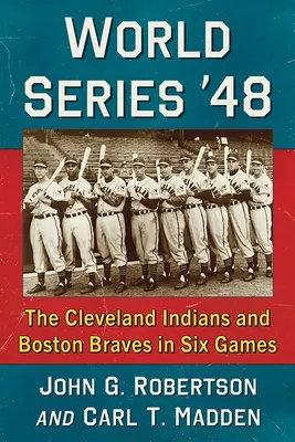 A '48-as világbajnokság: A Cleveland Indians és a Boston Braves hat mérkőzésen - World Series '48: The Cleveland Indians and Boston Braves in Six Games