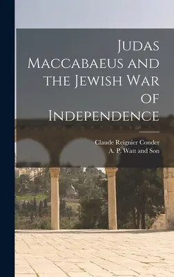 Júdás Makkabeus és a zsidó szabadságharc - Judas Maccabaeus and the Jewish War of Independence