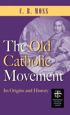 Régi katolikus mozgalom: Eredete és története - Old Catholic Movement: Its Origins and History