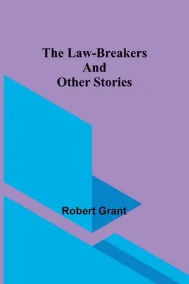 A törvényszegők és más történetek - The Law-Breakers and Other Stories