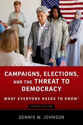 Kampányok, választások és a demokrácia fenyegetése: Amit mindenkinek tudnia kell(ene) - Campaigns, Elections, and the Threat to Democracy: What Everyone Needs to Know(r)