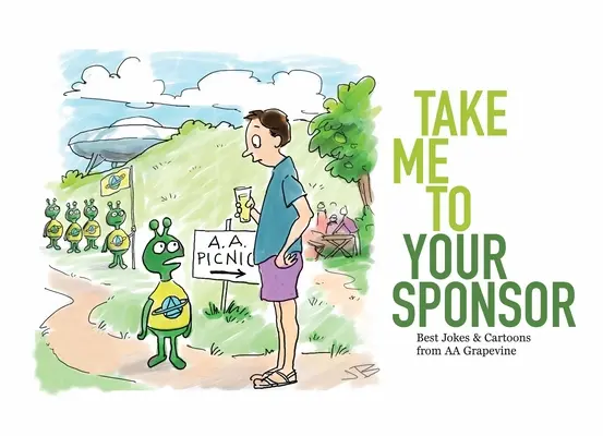 Vigyél el a szponzorodhoz: A legjobb viccek és karikatúrák az AA Grapevine-ből - Take Me to Your Sponsor: Best Jokes & Cartoons from AA Grapevine