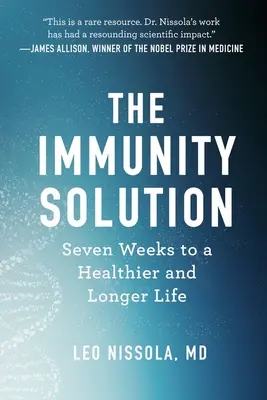 A védettségi megoldás: Hét hét, hogy egészségesebben és tovább éljünk - The Immunity Solution: Seven Weeks to Living Healthier and Longer