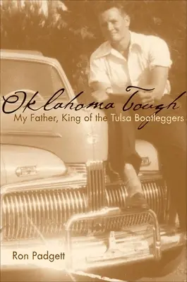 Oklahoma Tough: Apám, a tulsai szeszcsempészek királya - Oklahoma Tough: My Father, King of the Tulsa Bootleggers