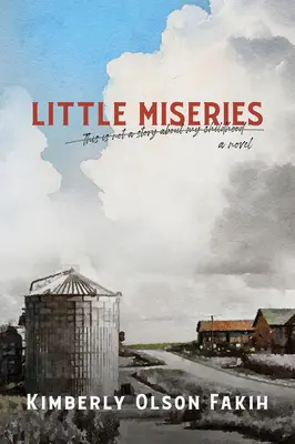 Kis nyomorúságok: Ez nem egy történet a gyermekkoromról. egy regény. - Little Miseries: This Is Not a Story about My Childhood. a Novel.