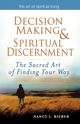 Döntéshozatal és spirituális megkülönböztetés: Az útkeresés szent művészete - Decision Making & Spiritual Discernment: The Sacred Art of Finding Your Way