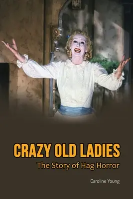 Crazy Old Ladies: The Story of Hag Horror