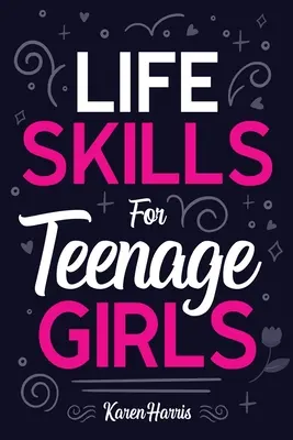 Életvezetési készségek tizenéves lányoknak - Life Skills for Teenage Girls