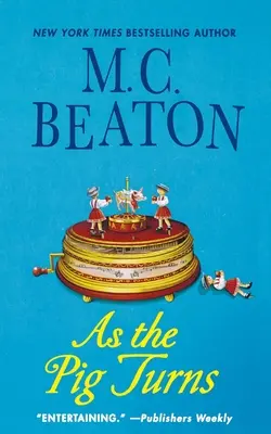 As the Pig Turns: Agatha Raisin rejtélye - As the Pig Turns: An Agatha Raisin Mystery