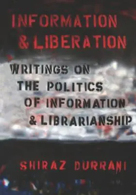 Információ és felszabadulás: Writings on the Politics of Information and Librarianship (Írások az információs és könyvtári politikáról) - Information and liberation: Writings on the Politics of Information and Librarianship