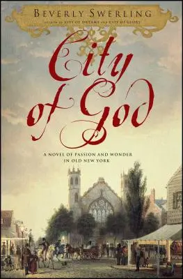 Isten városa: A szenvedély és a csoda regénye a régi New Yorkban - City of God: A Novel of Passion and Wonder in Old New York