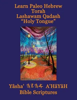 Learn Paleo Paleo Hebrew Torah Lashawam Qadash Holy Tongue Yasha Ahayah Bible Scriptures Aleph Tav (YASAT) Study Bible - Learn Paleo Hebrew Torah Lashawam Qadash Holy Tongue Yasha Ahayah Bible Scriptures Aleph Tav (YASAT) Study Bible