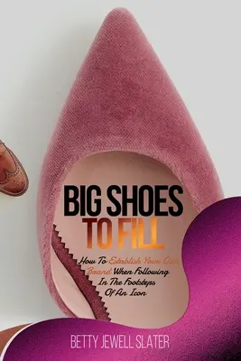 Nagy cipőket kell betölteni: Hogyan alakítsd ki saját márkádat, ha egy ikon nyomdokaiba lépsz? - Big Shoes To Fill: How To Establish Your Own Brand When Following In The Footsteps of An Icon