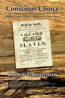 Tudatos választás: A rabszolgaság eredete Amerikában és miért fontos ez ma és a jövőnk szempontjából a világűrben - Conscious Choice: The Origins of Slavery in America and Why it Matters Today and for Our Future in Outer Space