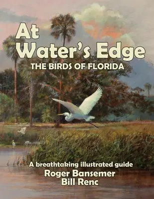 At Water's Edge: A madarak Florida - At Water's Edge: The Birds of Florida