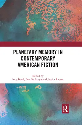 A bolygó emlékezete a kortárs amerikai fikcióban - Planetary Memory in Contemporary American Fiction