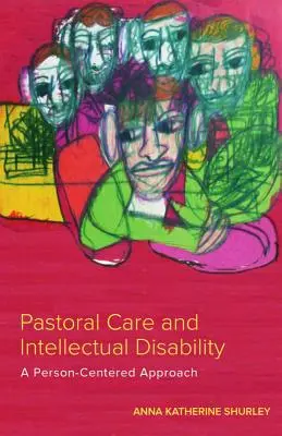Lelkigondozás és értelmi fogyatékosság: Személyközpontú megközelítés - Pastoral Care and Intellectual Disability: A Person-Centered Approach