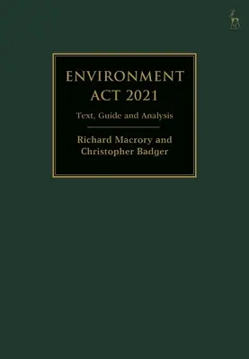 Környezetvédelmi törvény 2021: Szöveg, útmutató és elemzés - Environment ACT 2021: Text, Guide and Analysis