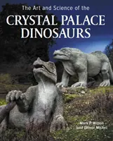 A kristálypalotai dinoszauruszok művészete és tudománya - Art and Science of the Crystal Palace Dinosaurs