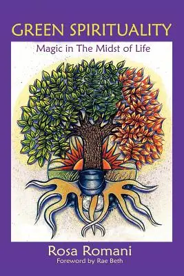 Zöld spiritualitás: Mágia az élet közepén - Green Spirituality: Magic in the Midst of Life