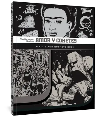 Amor Y Cohetes: Cohetes: A Love and Rockets Book - Amor Y Cohetes: A Love and Rockets Book