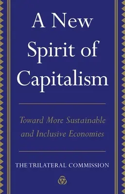 A kapitalizmus új szelleme: A fenntarthatóbb és befogadóbb gazdaság felé - A New Spirit of Capitalism: Toward More Sustainable and Inclusive Economies