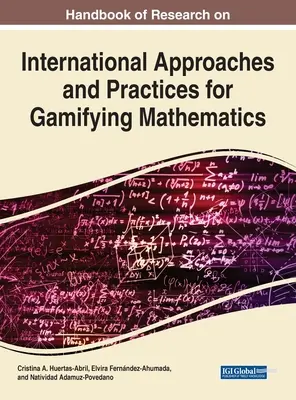 A matematika játékosításának nemzetközi megközelítéseivel és gyakorlataival kapcsolatos kutatások kézikönyve - Handbook of Research on International Approaches and Practices for Gamifying Mathematics