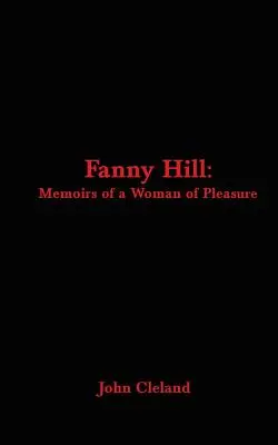 Fanny Hill: Egy élvhajhász nő emlékiratai - Fanny Hill: Memoirs of a Woman of Pleasure