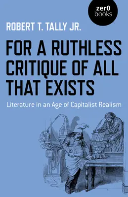 Minden létező kíméletlen kritikájáért: Irodalom a kapitalista realizmus korában - For a Ruthless Critique of All That Exists: Literature in an Age of Capitalist Realism