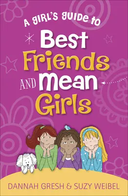 A Girl's Guide to Best Friends and Mean Girls (Egy lány útmutatója a legjobb barátnőkhöz és a gonosz lányokhoz) - A Girl's Guide to Best Friends and Mean Girls