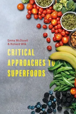 A szuperélelmiszerek kritikus megközelítése - Critical Approaches to Superfoods