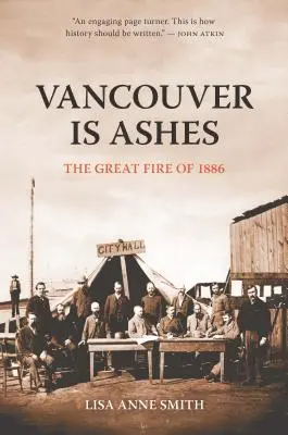 Vancouver is hamu: Az 1886-os nagy tűzvész - Vancouver Is Ashes: The Great Fire of 1886