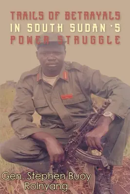 Árulások nyomai a dél-szudáni hatalmi harcban - Trails of Betrayals in south Sudan's Power Struggle