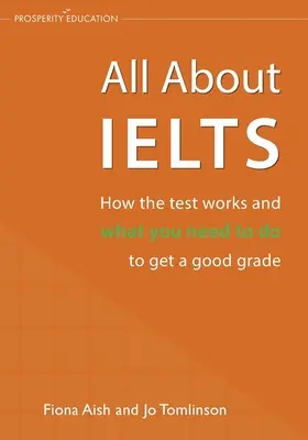 Minden az IELTS-ről: Hogyan működik a teszt és mit kell tennie a jó jegy megszerzéséhez - All About IELTS: How the test works and what you need to do to get a good grade