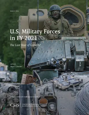 U.S. Military Forces in Fy 2021: A növekedés utolsó éve? - U.S. Military Forces in Fy 2021: The Last Year of Growth?