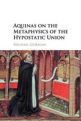 Aquinói a hiposztatikus egység metafizikájáról - Aquinas on the Metaphysics of the Hypostatic Union