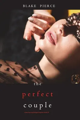 The Perfect Couple (A Jessie Hunt pszichológiai feszültséggel teli thriller - Húszas könyv) - The Perfect Couple (A Jessie Hunt Psychological Suspense Thriller-Book Twenty)