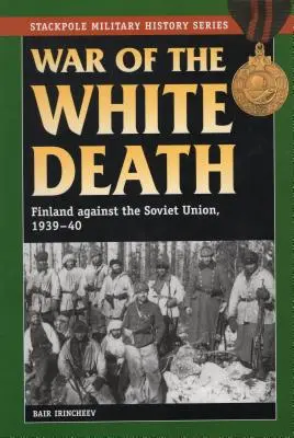 A fehér halál háborúja: Finnország a Szovjetunió ellen, 1939-40 - War of the White Death: Finland against the Soviet Union, 1939-40