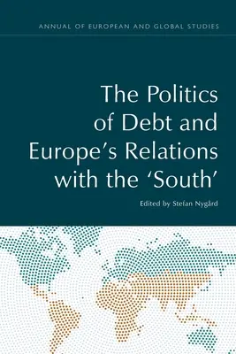 Az adósságpolitika és Európa és a „Dél” kapcsolatai - The Politics of Debt and Europe's Relations with the 'South'