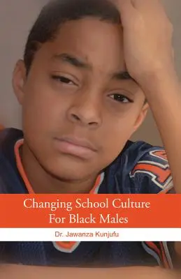 Az iskolai kultúra megváltoztatása a fekete férfiak számára - Changing School Culture for Black Males