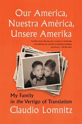 A mi Amerikánk, Nuestra Amrica, Unsere Amerika: Családom a fordítás szédületében - Our America, Nuestra Amrica, Unsere Amerika: My Family in the Vertigo of Translation